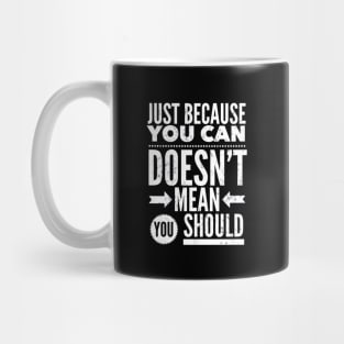 Funny Just Because You Can Mug